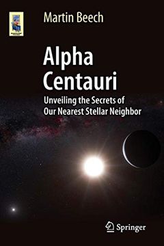 portada Alpha Centauri: Unveiling the Secrets of our Nearest Stellar Neighbor (Astronomers' Universe) (en Inglés)