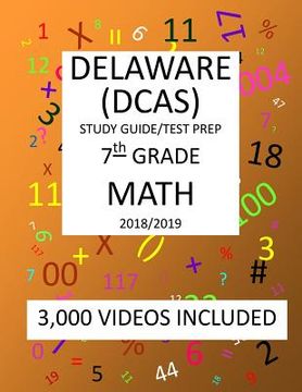 portada 7th Grade DELAWARE DCAS, 2019 MATH, Test Prep: : 7th Grade DELAWARE COMPREHENSIVE ASSESSMENT SYSTEM 2019 MATH Test Prep/Study Guide (en Inglés)