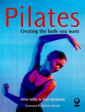 portada Pilates: Creating the Body you Want (en Inglés)