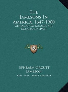 portada the jamesons in america, 1647-1900: genealogical records and memoranda (1901) (en Inglés)