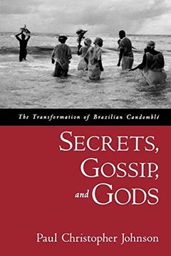 portada Secrets, Gossip, and Gods: The Transformation of Brazilian Candomblé: The Transformation of Brazilian Candomble 