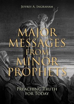 portada Major Messages from Minor Prophets: Preaching Truth for Today (en Inglés)