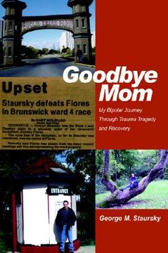 portada goodbye mom: my bipolar journey through trauma tragedy and recovery (in English)