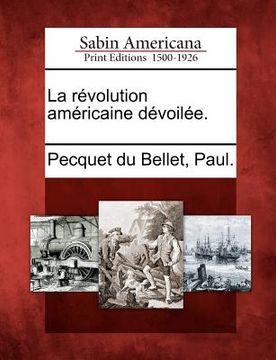 portada La Révolution Américaine Dévoilée. (en Francés)