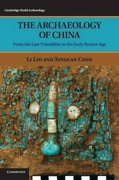 portada The Archaeology of China: From the Late Paleolithic to the Early Bronze age (Cambridge World Archaeology) (en Inglés)