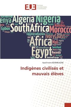 portada Indigènes civilisés et mauvais élèves (en Francés)