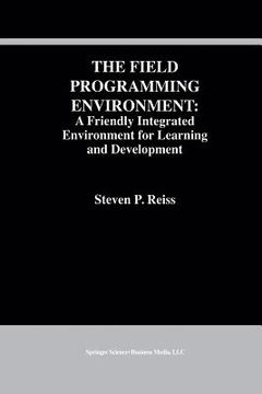 portada The Field Programming Environment: A Friendly Integrated Environment for Learning and Development