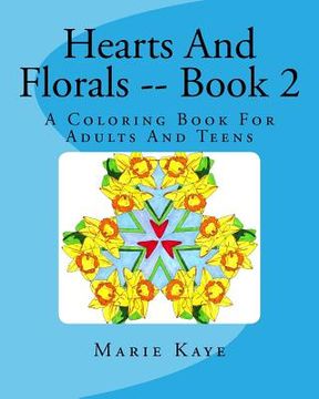 portada Hearts And Florals -- Book 2: A Coloring Book For Adults And Teens (en Inglés)