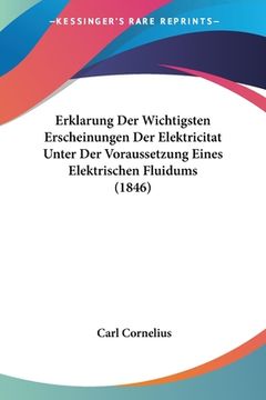portada Erklarung Der Wichtigsten Erscheinungen Der Elektricitat Unter Der Voraussetzung Eines Elektrischen Fluidums (1846) (en Alemán)