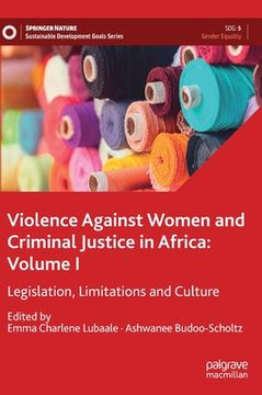 portada Violence Against Women and Criminal Justice in Africa: Volume I: Legislation, Limitations and Culture (en Inglés)
