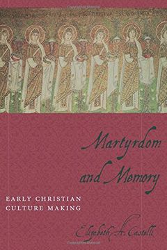 portada Martyrdom and Memory - Early Christian Culture Making (Gender, Theory, and Religion) (en Inglés)