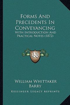 portada forms and precedents in conveyancing: with introduction and practical notes (1872) (en Inglés)