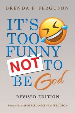 portada IT'S TOO FUNNY NOT TO BE God: Revised Edition (en Inglés)