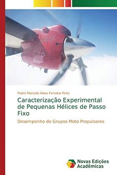 portada Caracterização Experimental de Pequenas Hélices de Passo Fixo: Desempenho de Grupos Moto Propulsores (in Portuguese)