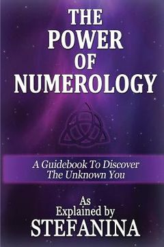 portada The Power of Numerology: A Guidebook to Discover the Unknown You (in English)