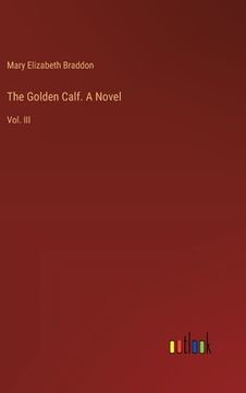 portada The Golden Calf. A Novel: Vol. III