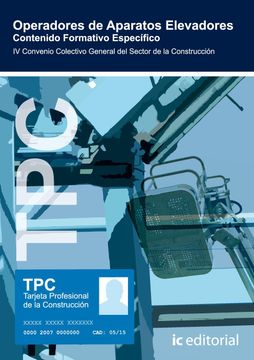 portada Operadores de Aparatos Elevadores (Tpc): Contenido Formativo Específico: Iv Convenio Colectivo General del Sector de la Construcción