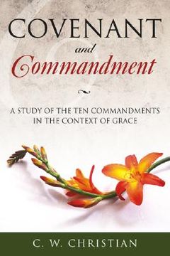 portada covenant and commandment: a study of the ten commandments in the context of grace (en Inglés)