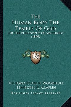portada the human body the temple of god: or the philosophy of sociology (1890) (en Inglés)