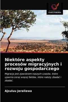 portada Niektóre aspekty procesów migracyjnych i rozwoju gospodarczego (en Polaco)