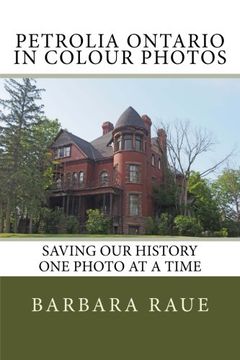 portada Petrolia Ontario in Colour Photos: Saving Our History One Photo at a Time (Cruising Ontario) (Volume 137)