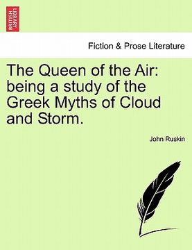 portada the queen of the air: being a study of the greek myths of cloud and storm. (en Inglés)