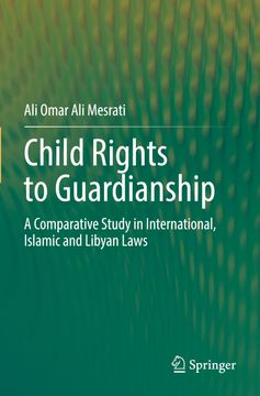 portada Child Rights to Guardianship: A Comparative Study in International, Islamic and Libyan Laws (in English)