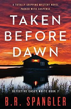 portada Taken Before Dawn: A Totally Gripping Mystery Novel Packed With Suspense (Detective Casey White) 