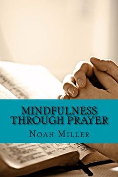 portada Mindfulness Through Prayer: Living in the Blessed Now (en Inglés)