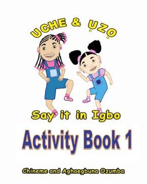 portada Uche and Uzo Say It in Igbo Activity Book 1 (in Igbo)