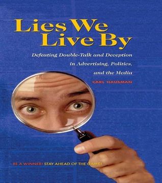 portada Lies We Live by: Defeating Doubletalk and Deception in Advertising, Politics, and the Media