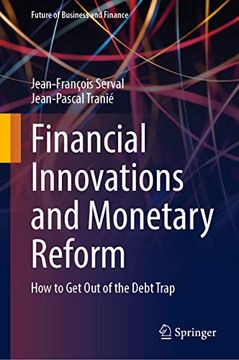 portada Financial Innovations and Monetary Reform: How to Get Out of the Debt Trap (en Inglés)