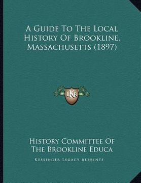 portada a guide to the local history of brookline, massachusetts (1897)
