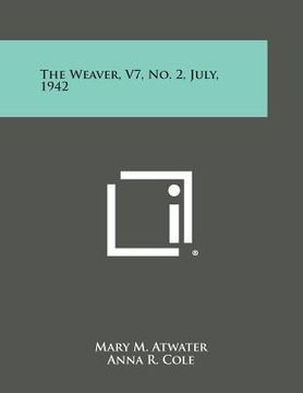 portada The Weaver, V7, No. 2, July, 1942 (en Inglés)