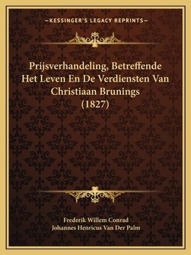 portada Prijsverhandeling, Betreffende Het Leven En De Verdiensten Van Christiaan Brunings (1827)