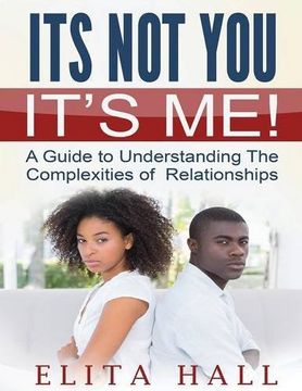 portada It's Not You! It's Me: A Guide to Understanding The Complexities of  Relationships