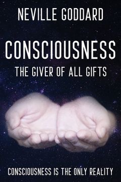 portada Neville Goddard - Consciousness; The Giver of all Gifts: God is Your Consciousness (en Inglés)