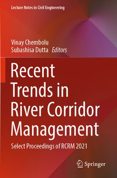 portada Recent Trends in River Corridor Management: Select Proceedings of Rcrm 2021 (in English)
