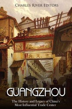 portada Guangzhou: The History and Legacy of China's Most Influential Trade Center
