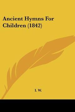 portada ancient hymns for children (1842) (en Inglés)