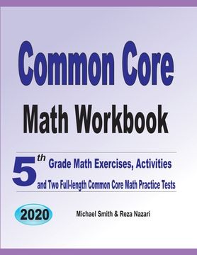 portada Common Core Math Workbook: 5th Grade Math Exercises, Activities, and Two Full-Length Common Core Math Practice Tests (in English)