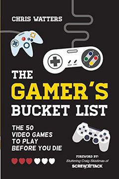 portada The Gamer's Bucket List: The 50 Video Games to Play Before You Die
