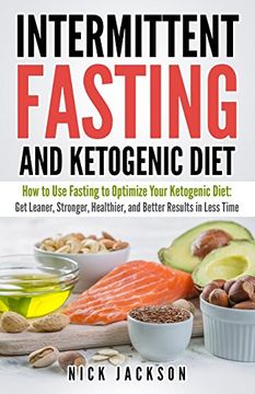 portada Intermittent Fasting and Ketogenic Diet: How to use Fasting to Optimize Your Ketogenic Diet: Get Leaner, Stronger, Healthier, and Better Results in Less Time (en Inglés)