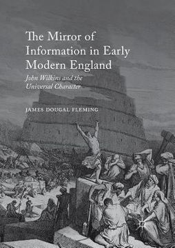 portada The Mirror of Information in Early Modern England: John Wilkins and the Universal Character