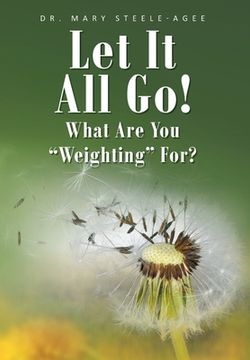 portada Let It All Go!: What Are You "Weighting" For? (en Inglés)
