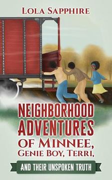 portada Neighborhood Adventures of Minnee, Genie Boy, Terri, And Their Unspoken Truth (en Inglés)