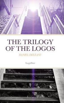 portada The Trilogy of the Logos: Logos and Being; Logos and Knowledge; Logos and Purpose (written in Archaic Greek with an English version by the autho (en Inglés)