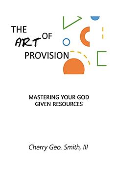 portada The art of Provision: Mastering Your god Given Resources (en Inglés)