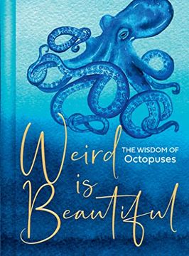 portada Weird is Beautiful: The Wisdom of Octopuses (in English)