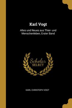portada Karl Vogt: Altes und Neues aus Thier- und Menschenleben, Erster Band (en Alemán)